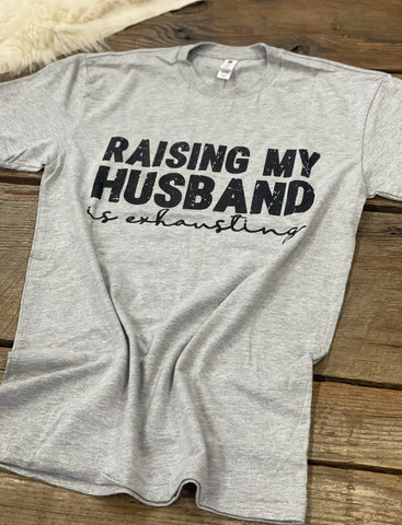 Raising My Husband Tee